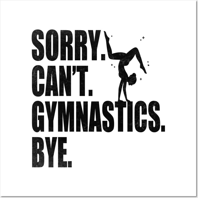 Sorry Can’t Gymnastics Bye Funny Gymnastics Mom Coach Lover Wall Art by WildFoxFarmCo